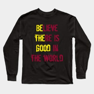 Be The Good Long Sleeve T-Shirt